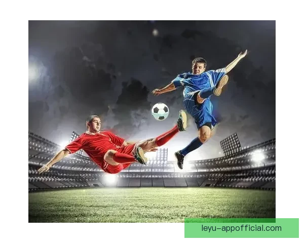 乐鱼体育带你畅享五大联赛精彩赛事尽在掌握一站式足球观赛体验